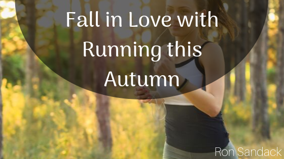 Fall In Love With Running This Autumn Ron Sandack