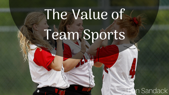 The Value Of Team Sports Ron Sandack